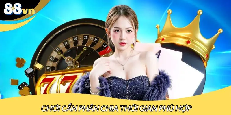 Tham gia kèo độ cần sắp xếp thời gian phù hợp