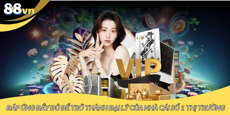 Đáp ứng đầy đủ để trở thành đại lý của nhà cái số 1 thị trường